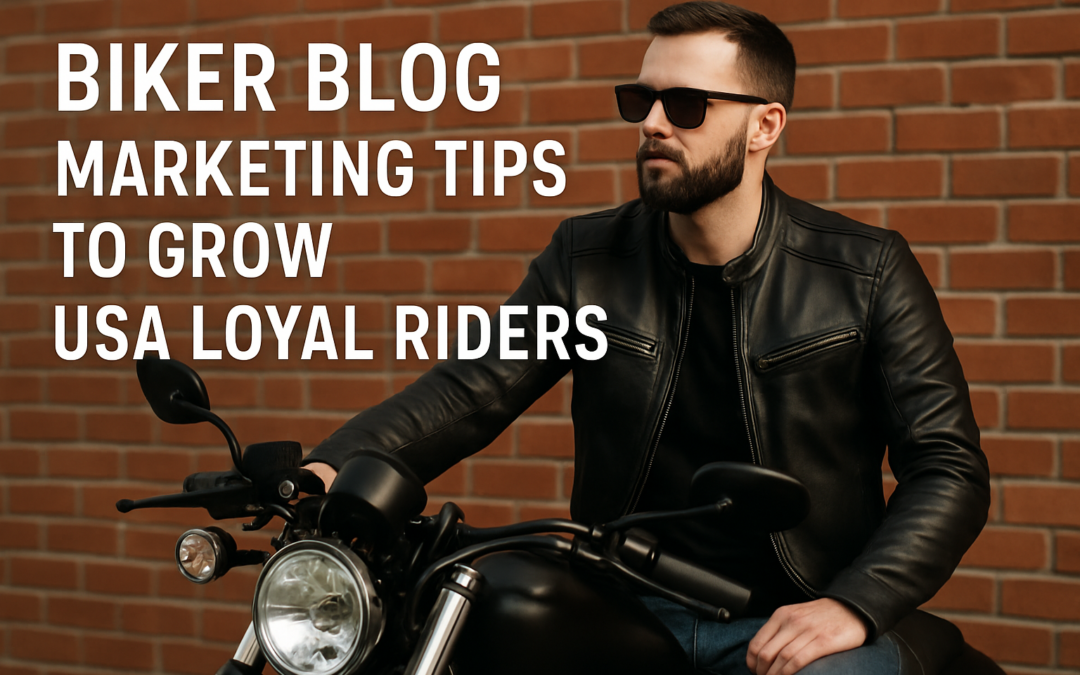 Biker Blog Marketing Tips To Grow USA Loyal Riders